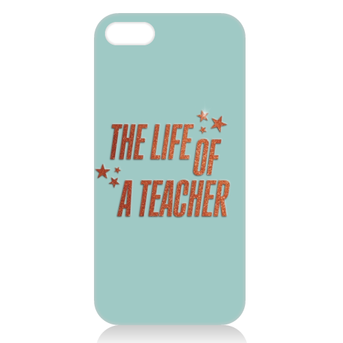 Showgirl teal the life of a teacher typography school student - unique phone case by The Girl Next Draw