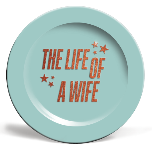 Showgirl teal the life of a wife wifey partner typography - ceramic dinner plate by The Girl Next Draw