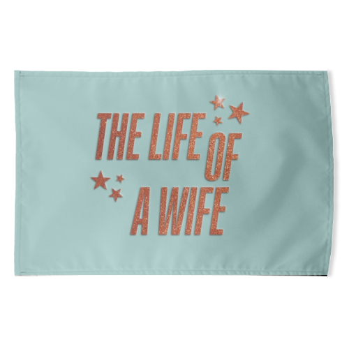 Showgirl teal the life of a wife wifey partner typography - funny tea towel by The Girl Next Draw