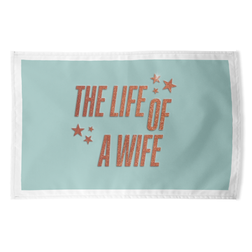 Showgirl teal the life of a wife wifey partner typography - funny tea towel by The Girl Next Draw