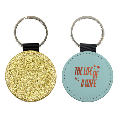 Showgirl teal the life of a wife wifey partner typography - keyring by The Girl Next Draw