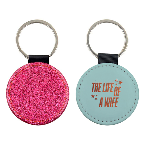Showgirl teal the life of a wife wifey partner typography - keyring by The Girl Next Draw