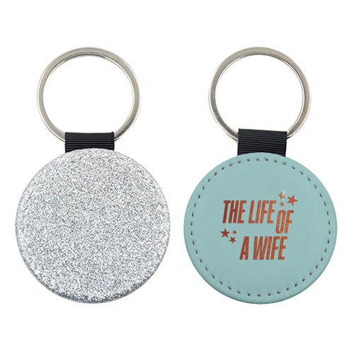 Showgirl teal the life of a wife wifey partner typography - keyring by The Girl Next Draw