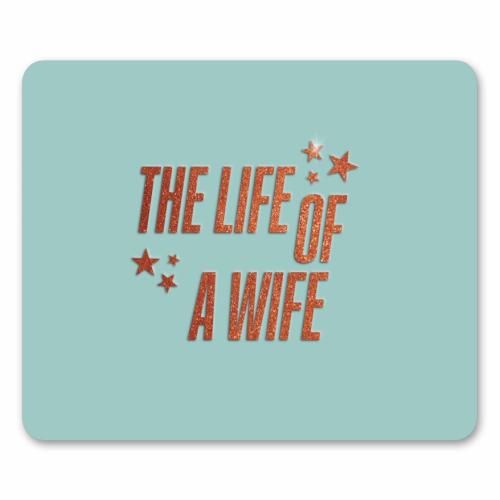 Showgirl teal the life of a wife wifey partner typography - mouse mat by The Girl Next Draw