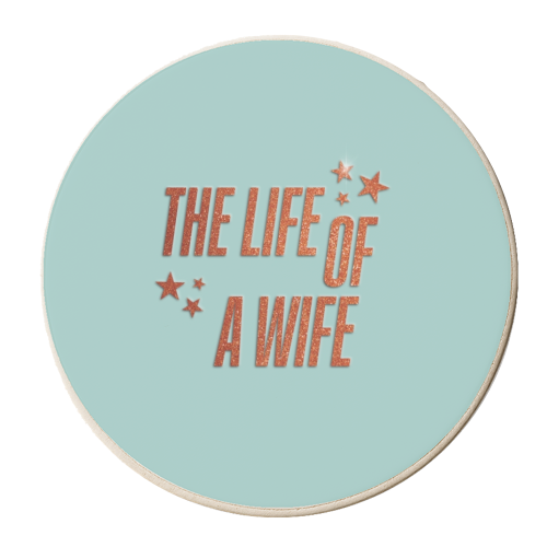 Showgirl teal the life of a wife wifey partner typography - personalised beer coaster by The Girl Next Draw