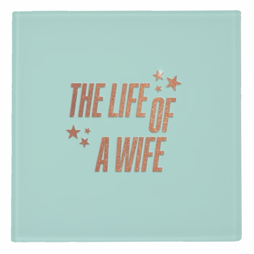 Showgirl teal the life of a wife wifey partner typography - personalised beer coaster by The Girl Next Draw