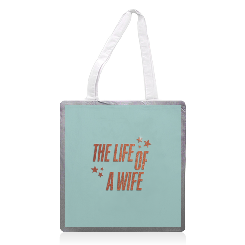 Showgirl teal the life of a wife wifey partner typography - printed canvas tote bag by The Girl Next Draw