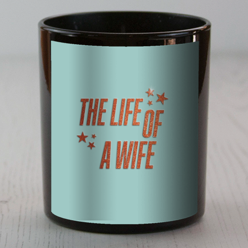 Showgirl teal the life of a wife wifey partner typography - scented candle by The Girl Next Draw