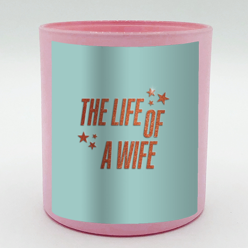 Showgirl teal the life of a wife wifey partner typography - scented candle by The Girl Next Draw