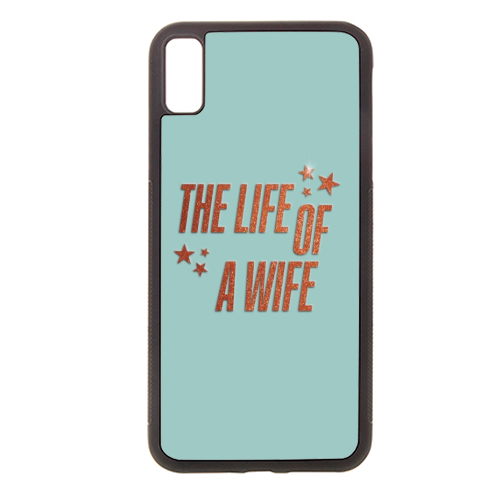 Showgirl teal the life of a wife wifey partner typography - stylish phone case by The Girl Next Draw