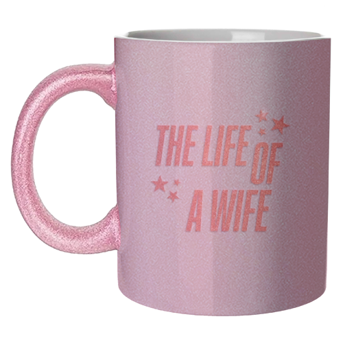 Showgirl teal the life of a wife wifey partner typography - unique mug by The Girl Next Draw
