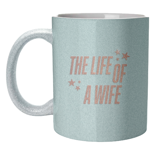 Showgirl teal the life of a wife wifey partner typography - unique mug by The Girl Next Draw