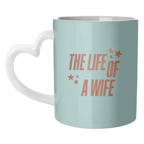 Showgirl teal the life of a wife wifey partner typography - unique mug by The Girl Next Draw