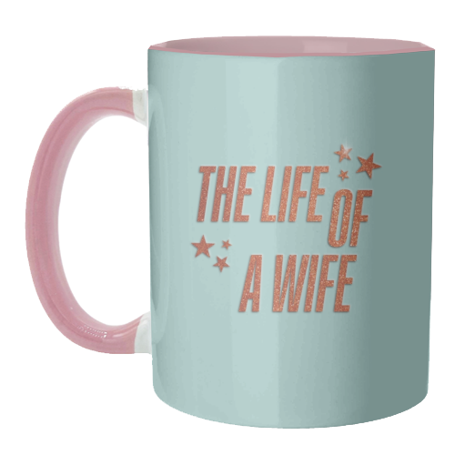 Showgirl teal the life of a wife wifey partner typography - unique mug by The Girl Next Draw