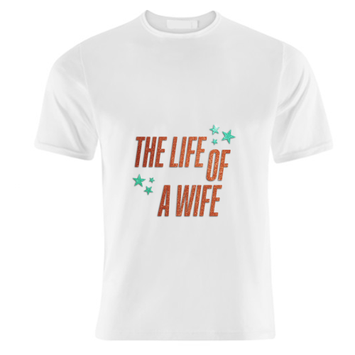 Showgirl teal the life of a wife wifey partner typography - unique t shirt by The Girl Next Draw