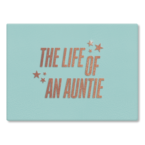 Showgirl teal the life of an auntie typography family - glass chopping board by The Girl Next Draw