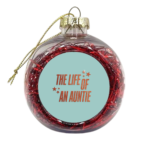 Showgirl teal the life of an auntie typography family - xmas bauble by The Girl Next Draw