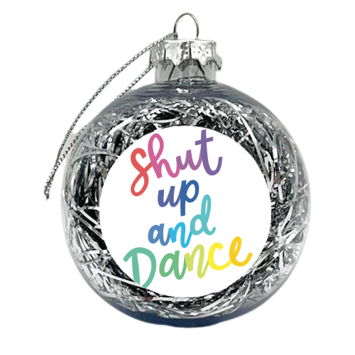 Shut Up and Dance - xmas bauble by Natalie Rodrigues