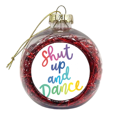 Shut Up and Dance - xmas bauble by Natalie Rodrigues