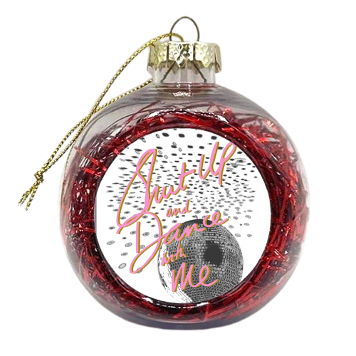 Shut up and Dance with Me - xmas bauble by Hannah Carvell