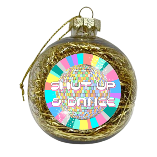 Shut Up & Dance - xmas bauble by Adam Regester