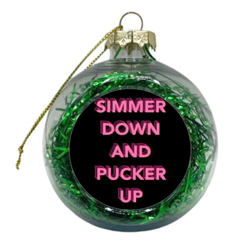 Simmer Down and Pucker Up - xmas bauble by Hollie Mills