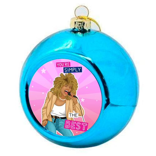 Simply the best - Tina Turner - colourful christmas bauble by Loren Grosvenor