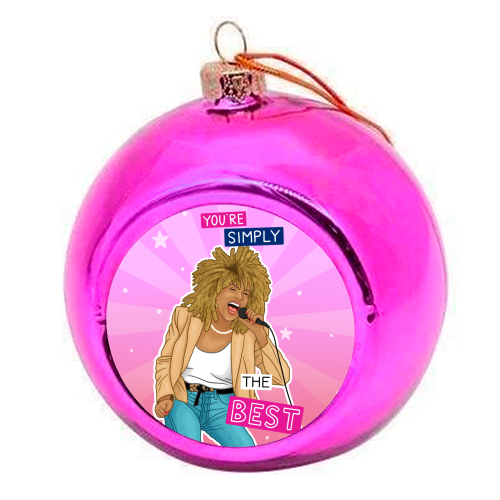 Simply the best - Tina Turner - colourful christmas bauble by Loren Grosvenor