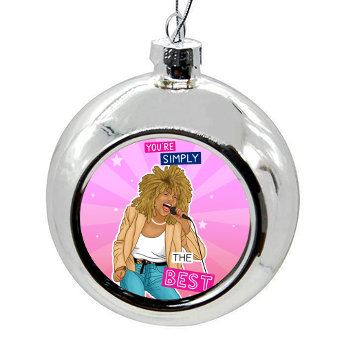 Simply the best - Tina Turner - colourful christmas bauble by Loren Grosvenor