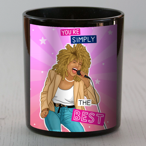 Simply the best - Tina Turner - scented candle by Loren Grosvenor