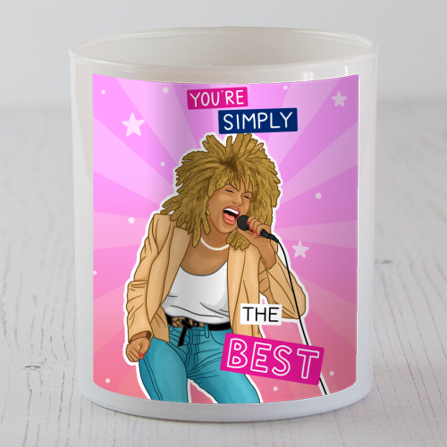 Simply the best - Tina Turner - scented candle by Loren Grosvenor