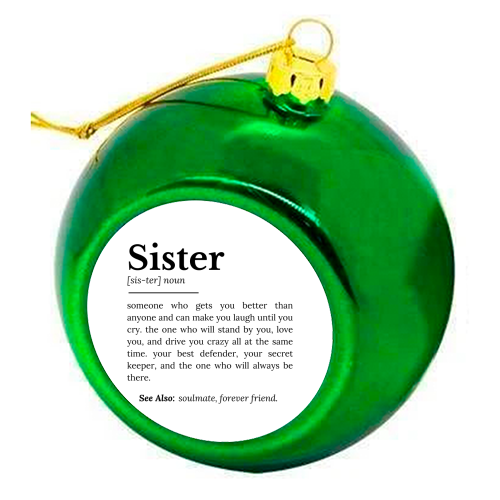 Sister Definition: Best Friend, Confidante - colourful christmas bauble by timsal shol