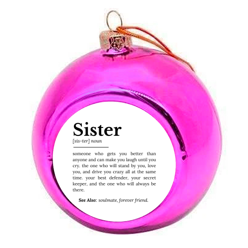 Sister Definition: Best Friend, Confidante - colourful christmas bauble by timsal shol