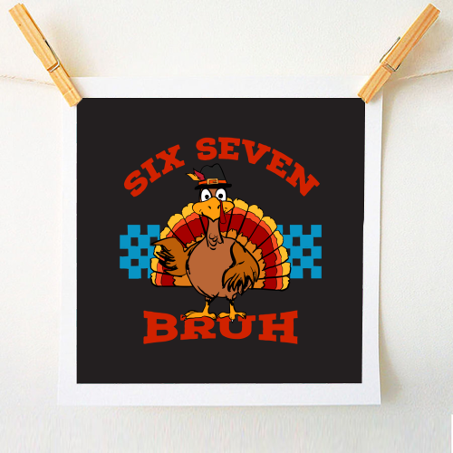 Six Seven Bruh Turkey - A1 - A4 art print by EZbie