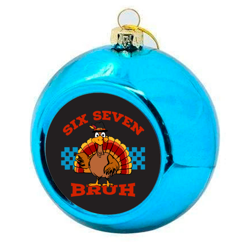Six Seven Bruh Turkey - colourful christmas bauble by EZbie