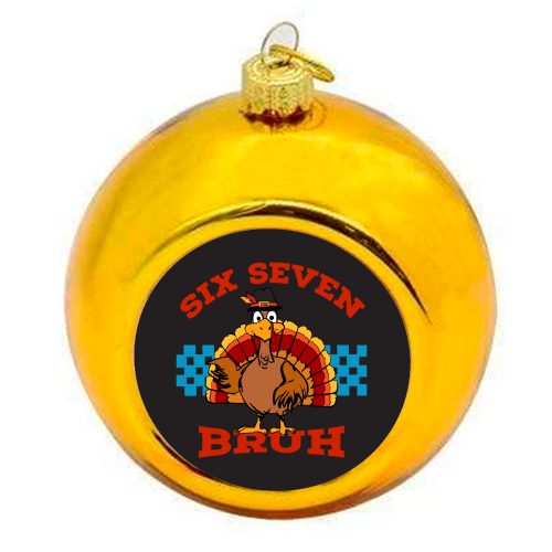 Six Seven Bruh Turkey - colourful christmas bauble by EZbie
