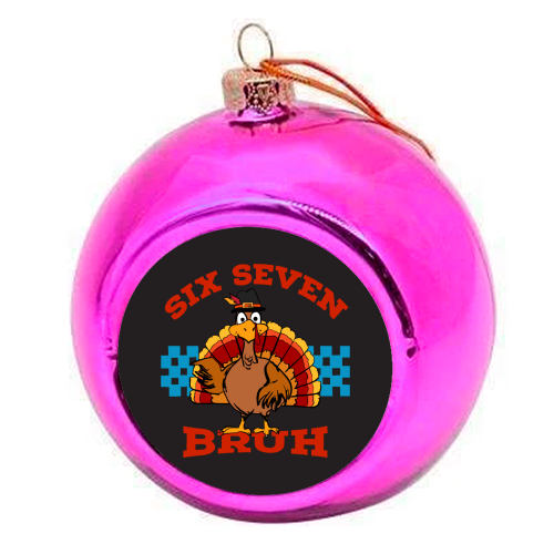 Six Seven Bruh Turkey - colourful christmas bauble by EZbie