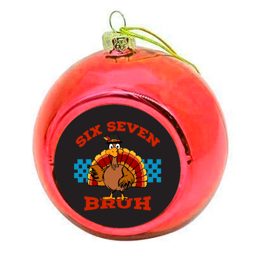 Six Seven Bruh Turkey - colourful christmas bauble by EZbie