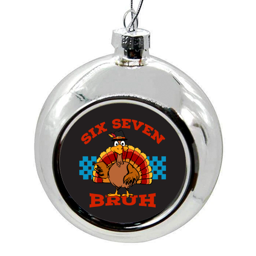 Six Seven Bruh Turkey - colourful christmas bauble by EZbie