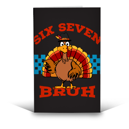 Six Seven Bruh Turkey - funny greeting card by EZbie