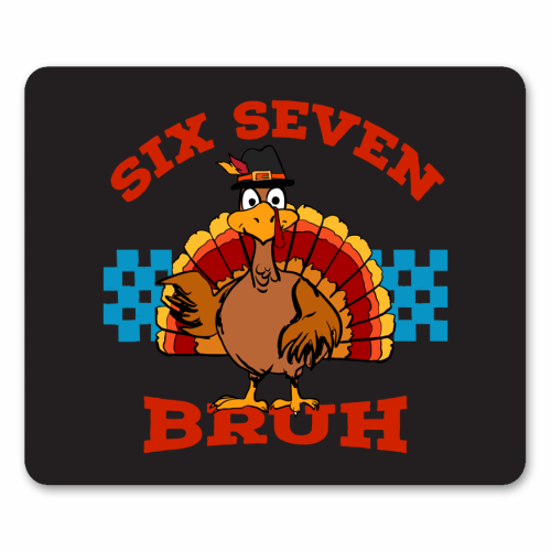 Six Seven Bruh Turkey - mouse mat by EZbie