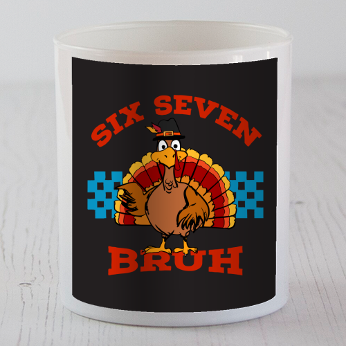 Six Seven Bruh Turkey - scented candle by EZbie