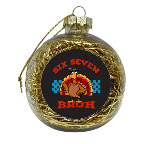 Six Seven Bruh Turkey - xmas bauble by EZbie