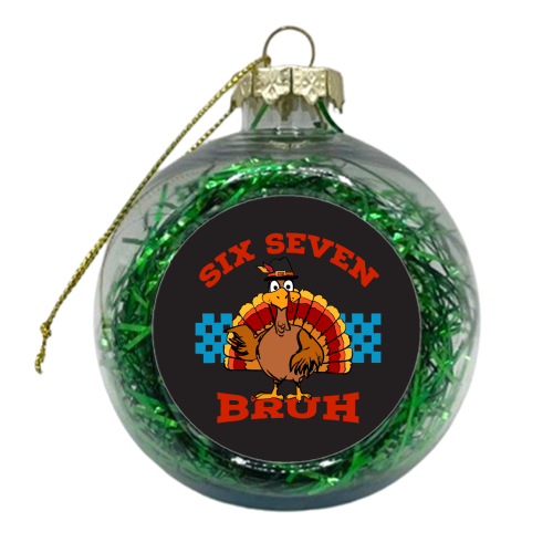 Six Seven Bruh Turkey - xmas bauble by EZbie
