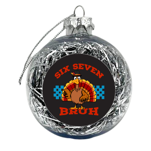 Six Seven Bruh Turkey - xmas bauble by EZbie