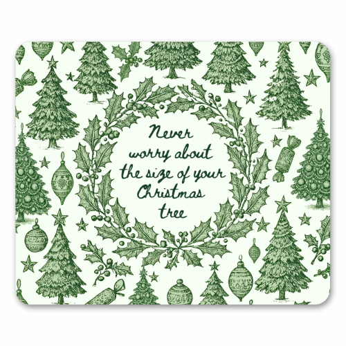Size of your Christmas Tree - mouse mat by Lilly Rose