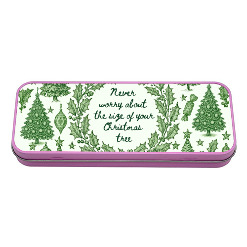 Size of your Christmas Tree - tin pencil case by Lilly Rose
