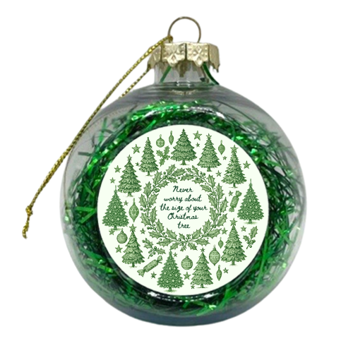 Size of your Christmas Tree - xmas bauble by Lilly Rose