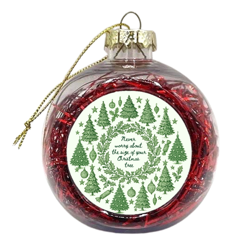 Size of your Christmas Tree - xmas bauble by Lilly Rose
