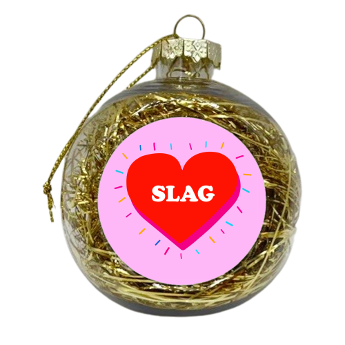 SLAG HEART - xmas bauble by Lilly Rose